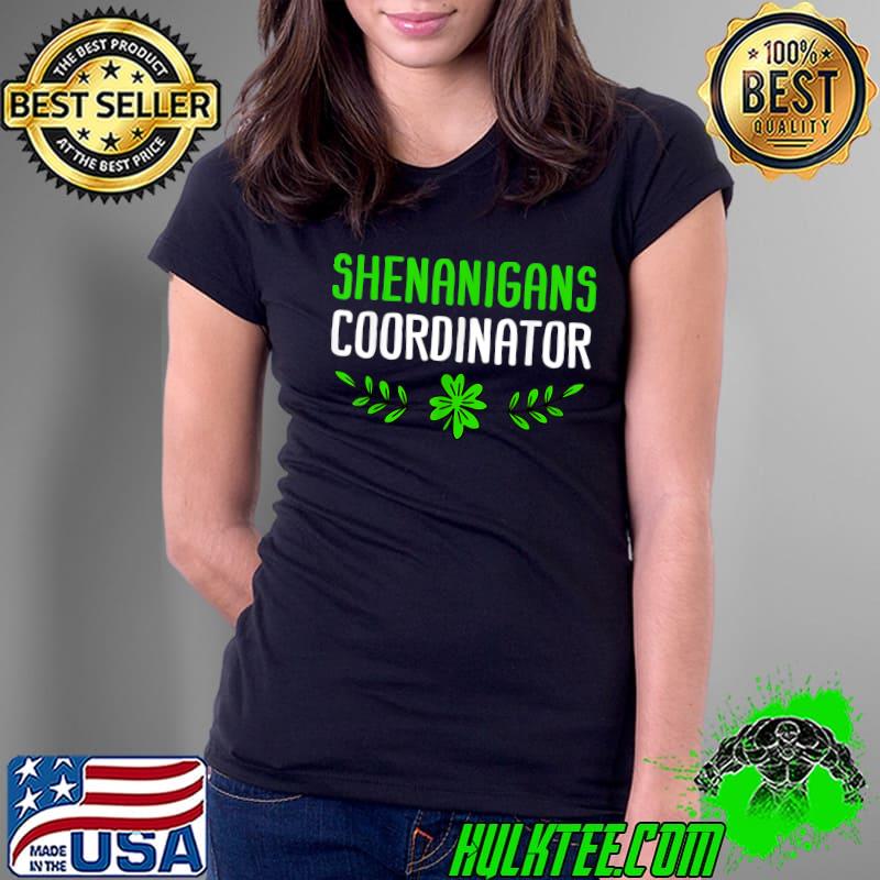 Shenanigans Coordinator St Patricks T- Ladies Tee Shenanigans Coordinator St Patricks T- Ladies Tee