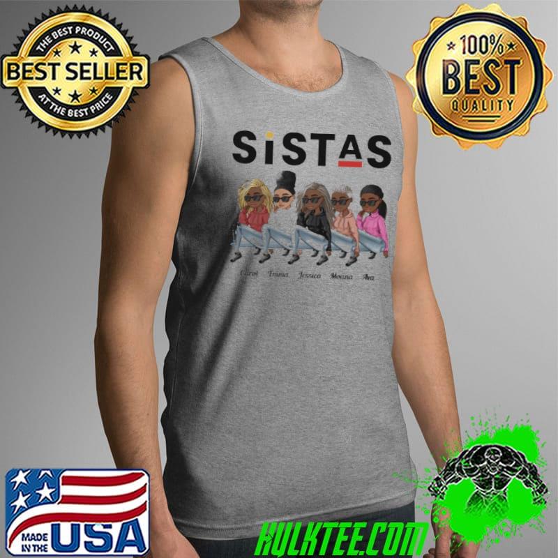 Sistas Carol Emma Jessica Moana Ava Shirt