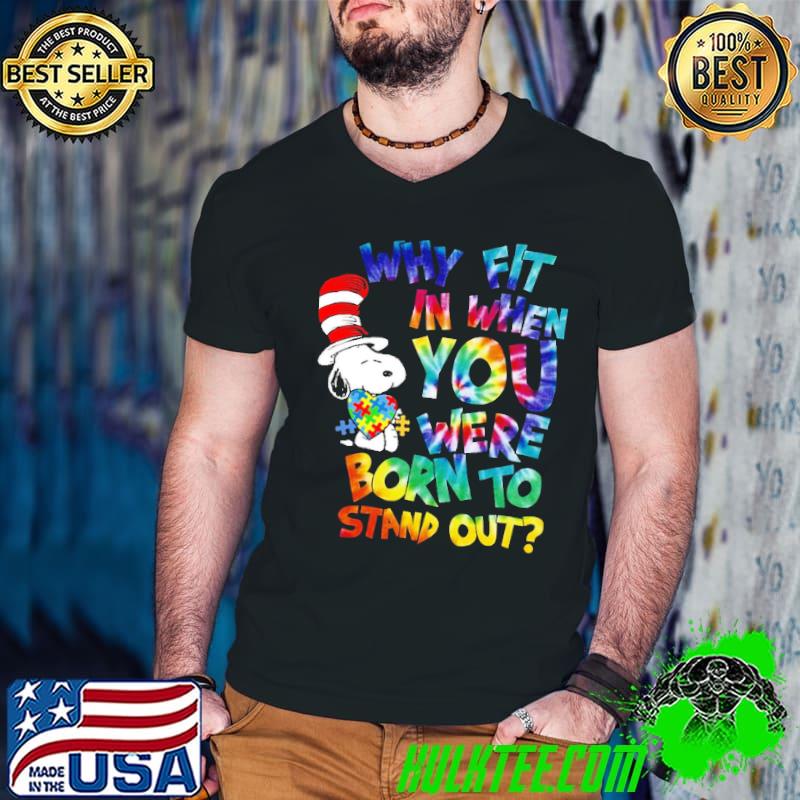 Snoopy Dr Seuss Why Fit In When You Were Born To Stand Out Hippie Autism Awareness Shirt