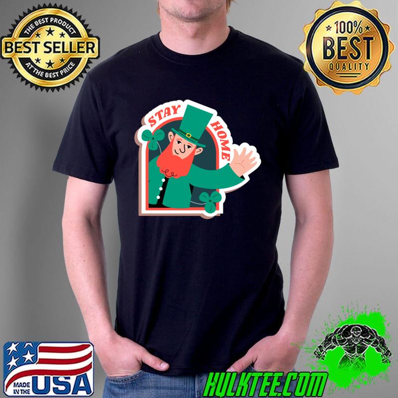 Stay Home Saint Patrick's Day T- Unisex Stay Home Saint Patrick's Day T- Unisex