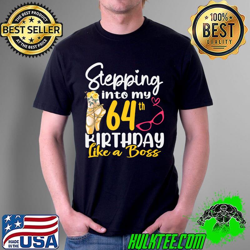 Stepping Into My 64th Birthday Like a Boss For 64 Years Old Premium T-Shirt Unisex Stepping Into My 64th Birthday Like a Boss For 64 Years Old Premium T-Shirt Unisex