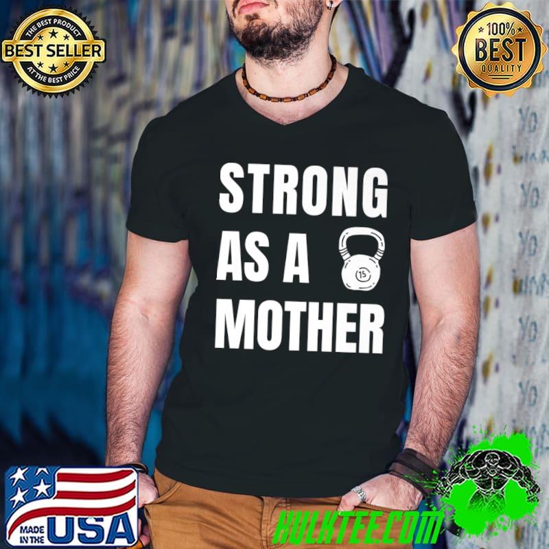 Strong As A Mother - Fit Hot Gym Mom Milf Mother's Day Funny Premium T-Shirt