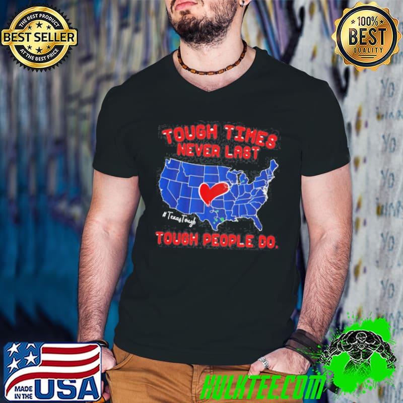Texas tough times never last tough people do shirt