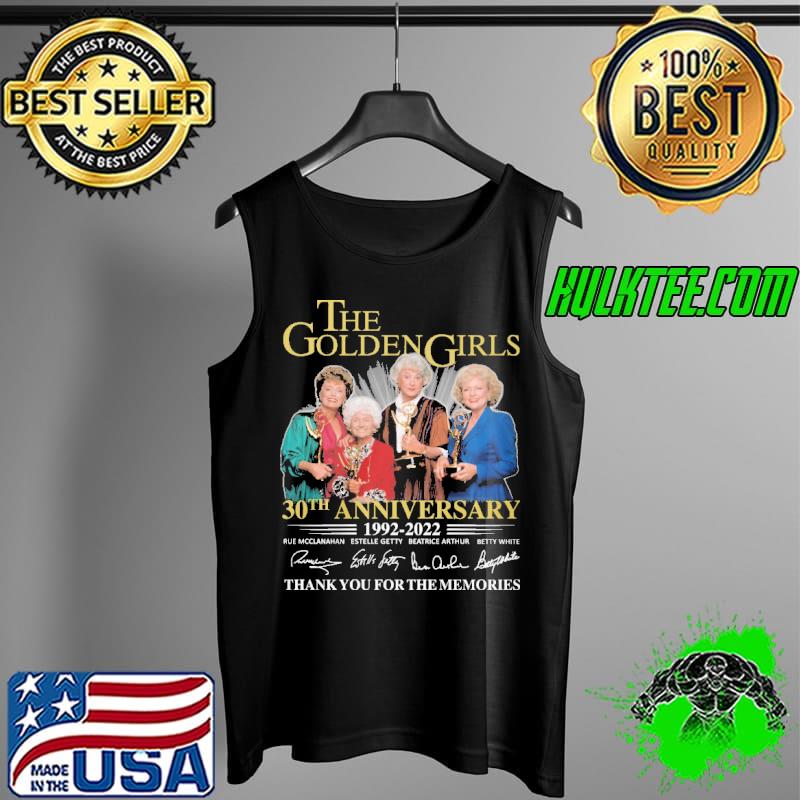 The Goldengirls 30th Anniversary 1922-2022 Thank you for the memories Tank Top The Goldengirls 30th Anniversary 1922-2022 Thank you for the memories Tank Top