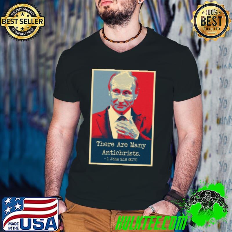 THERE ARE MANY ANTICHRISTS I JOHN 2018 KJV PUTIN SHIRT