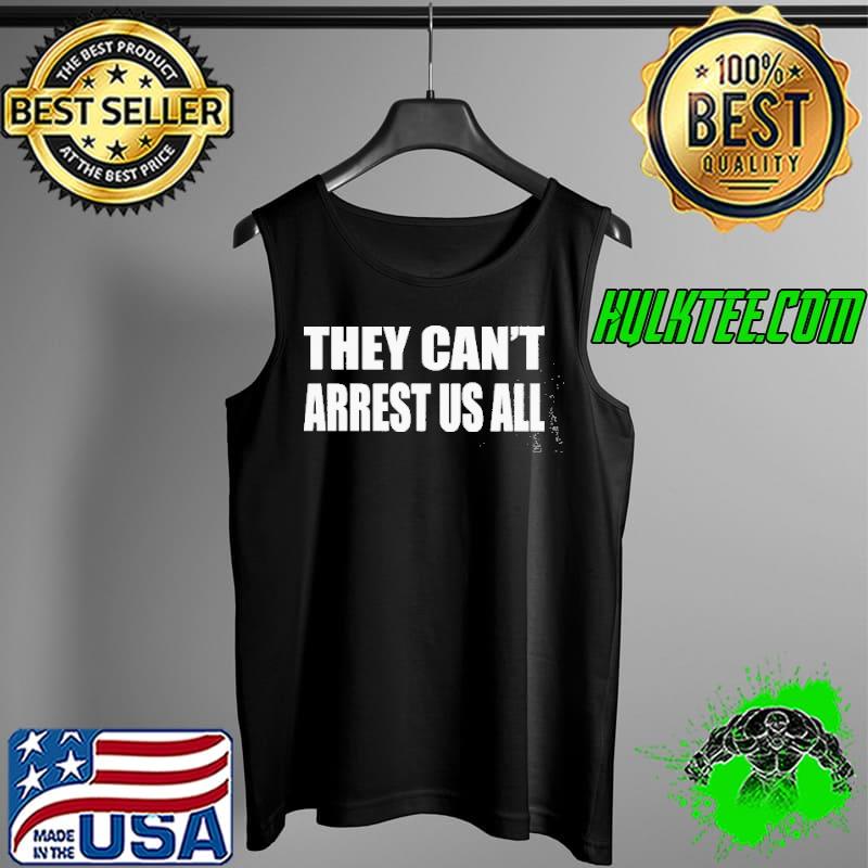 They can't arrest us all Tank Top They can't arrest us all Tank Top