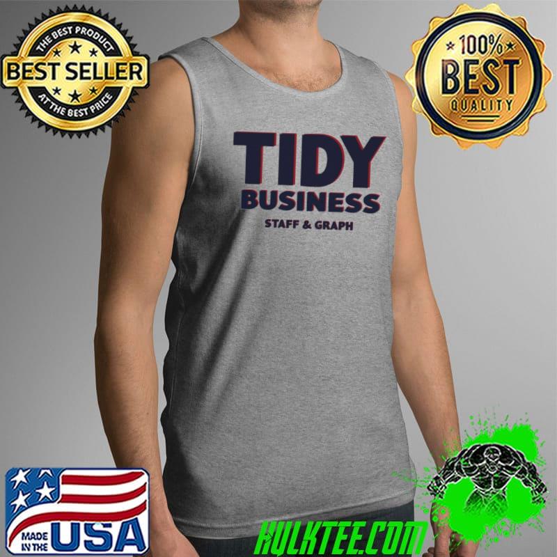 Tidy Business Staff And Graph Shirt Tank Top Tidy Business Staff And Graph Shirt Tank Top