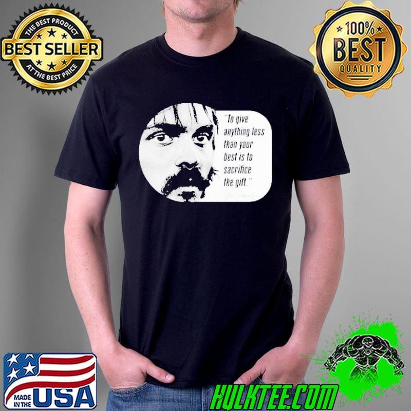 To give anything less than your best is to the girl quote shirt