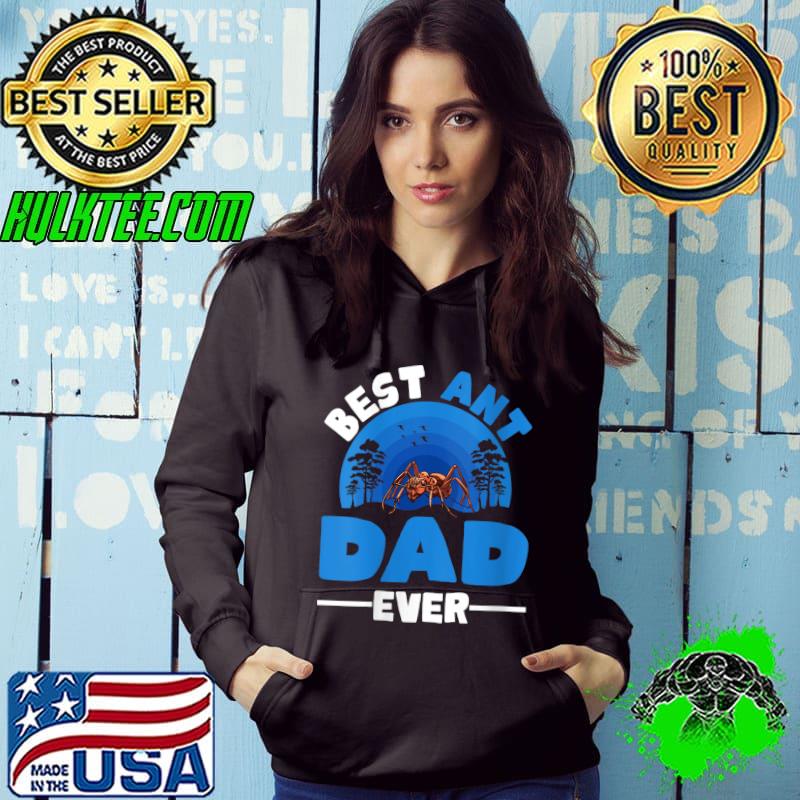 Top Best Ant Dad Ever Ant Farm Ant T-shirt