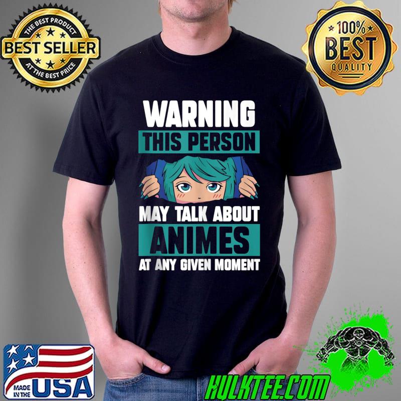 Warning This person may talk about Anime T-Shirt