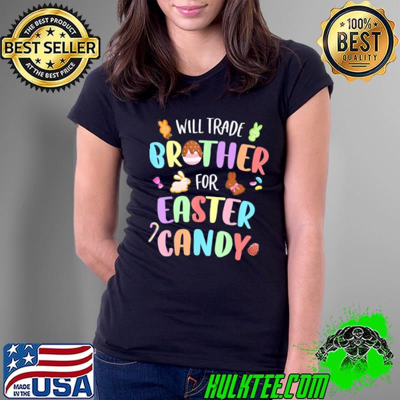 Will Trade Brother For Easter Candy Bunny Chocolate T-Shirt Ladies Tee Will Trade Brother For Easter Candy Bunny Chocolate T-Shirt Ladies Tee