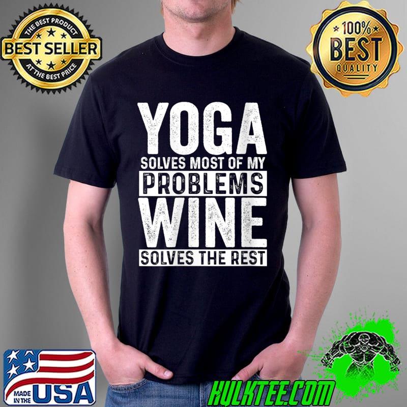 Yoga Solves Most My Problems Wine Funny Pun Slogan T-Shirt