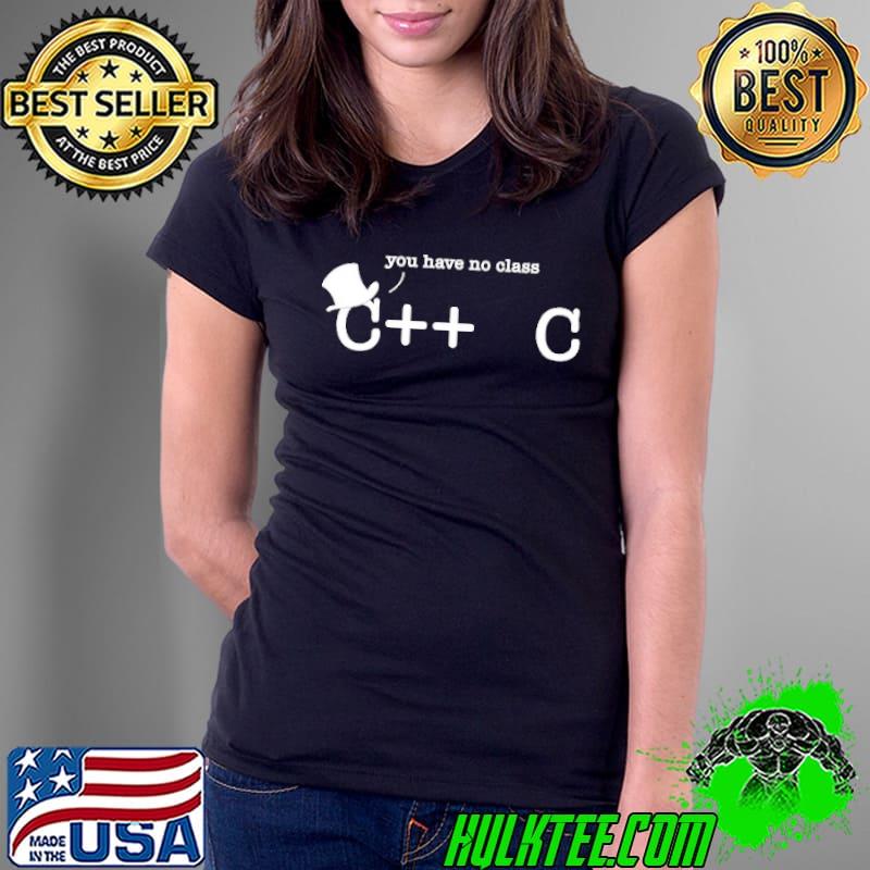 You have no class C++ shirt