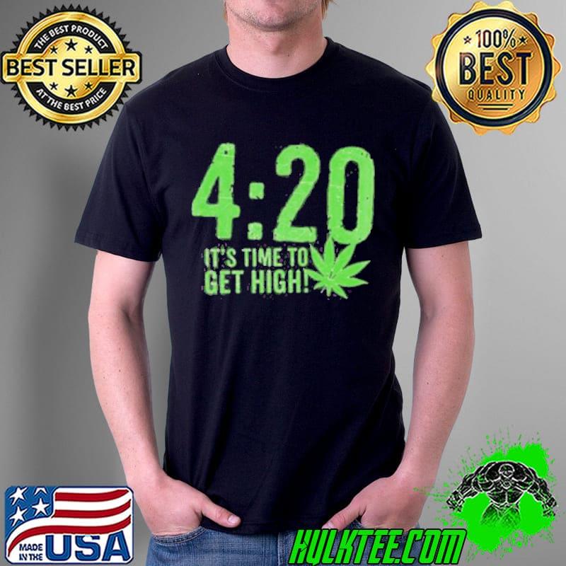 420 it's time to get high shirt
