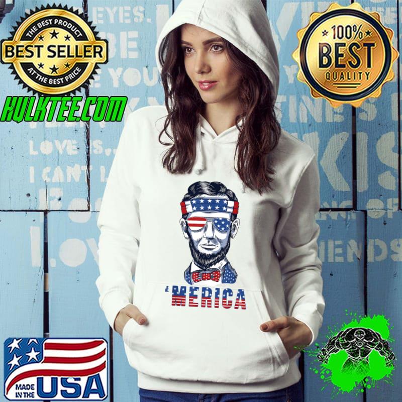Abraham Lincoln Merica 4th Of July Mens Womens Sunglasses T-Shirt Hoodie Abraham Lincoln Merica 4th Of July Mens Womens Sunglasses T-Shirt Hoodie