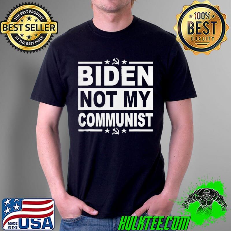 Anti President Joe Biden Not My Communist T-Shirt