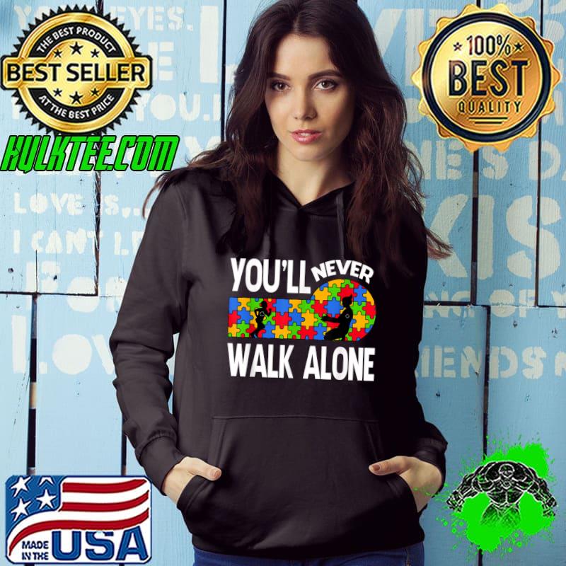Autism Awareness You Will Never Walk-Alone Support Autism T-Shirt Hoodie Autism Awareness You Will Never Walk-Alone Support Autism T-Shirt Hoodie