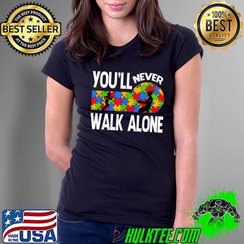 Autism Awareness You Will Never Walk-Alone Support Autism T-Shirt Ladies Tee Autism Awareness You Will Never Walk-Alone Support Autism T-Shirt Ladies Tee