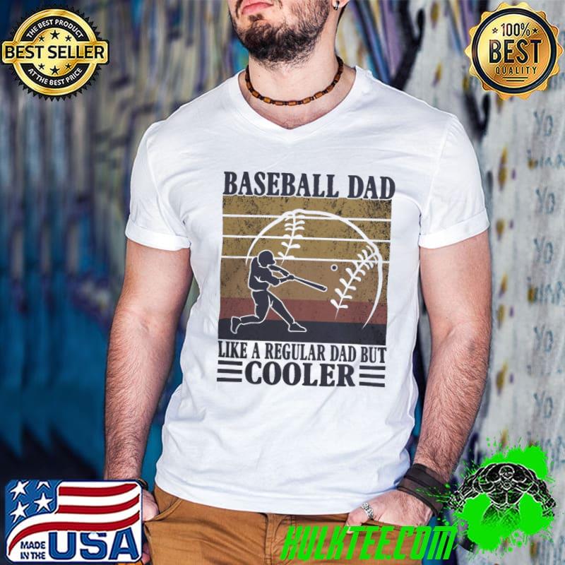Baseball Dad A Regular Dad But Cooler Vintage Shirt