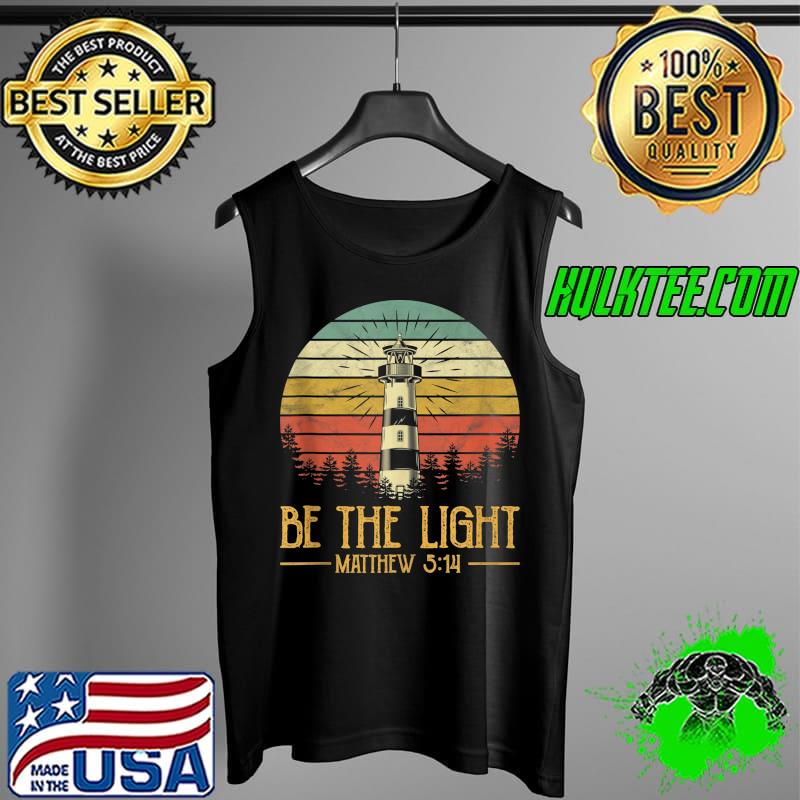Be The Light Shirt Lighthouse Shirts Easter Tshirt Christian T- Tank Top Be The Light Shirt Lighthouse Shirts Easter Tshirt Christian T- Tank Top