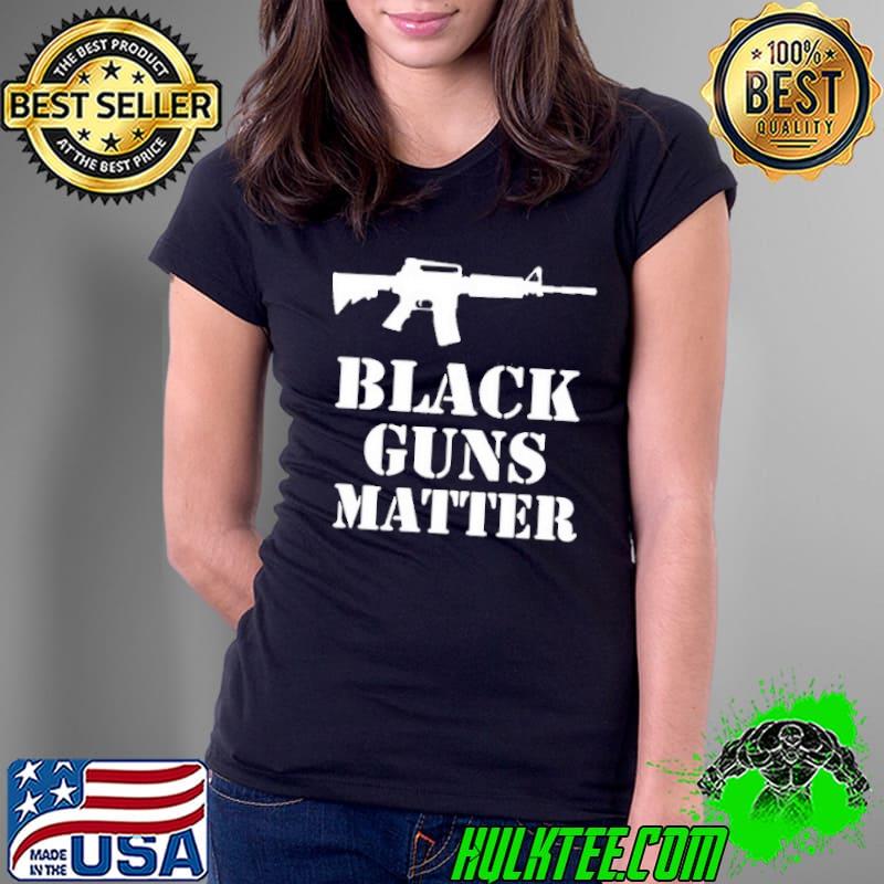 Black guns matter Ladies Tee Black guns matter Ladies Tee