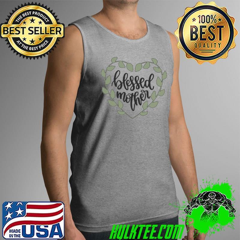 Blessed Mother Mothers Day Shirt Tank Top Blessed Mother Mothers Day Shirt Tank Top