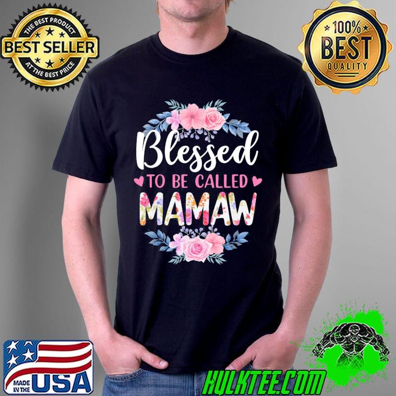 Blessed to be called Mamaw Mother’s Day T-Shirt