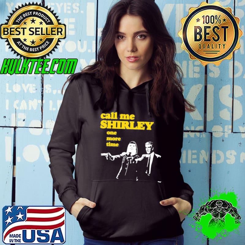 Call me shirley one more time funny pulp fiction Hoodie Call me shirley one more time funny pulp fiction Hoodie
