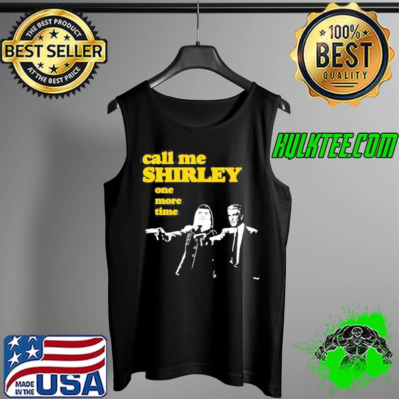 Call me shirley one more time funny pulp fiction Tank Top Call me shirley one more time funny pulp fiction Tank Top