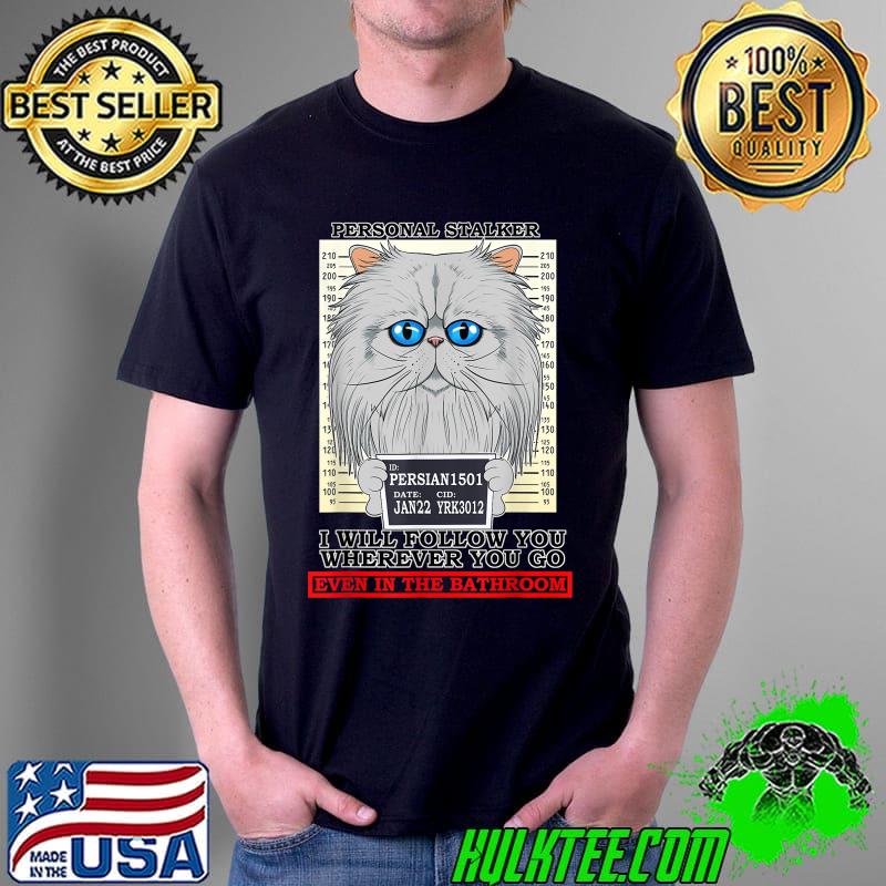 Cat Lover I Personal Stalker I Persian Cat T-Shirt