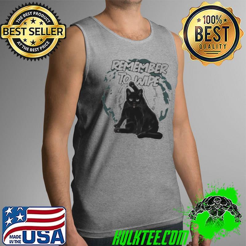 Cats remember to wipe Tank Top Cats remember to wipe Tank Top