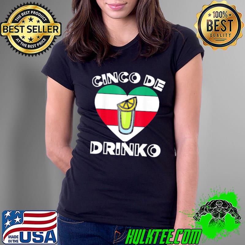 Cinco De Drinko Bartender De Mayo Tequila Lover T-Shirt Ladies Tee Cinco De Drinko Bartender De Mayo Tequila Lover T-Shirt Ladies Tee