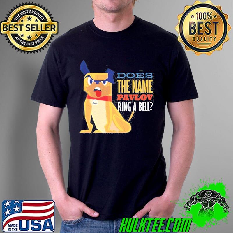Does the name pavlov ring a bell cool dog pavlov's dog shirt