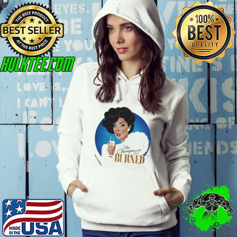 Dominique deveraux this champagne is burned Hoodie Dominique deveraux this champagne is burned Hoodie