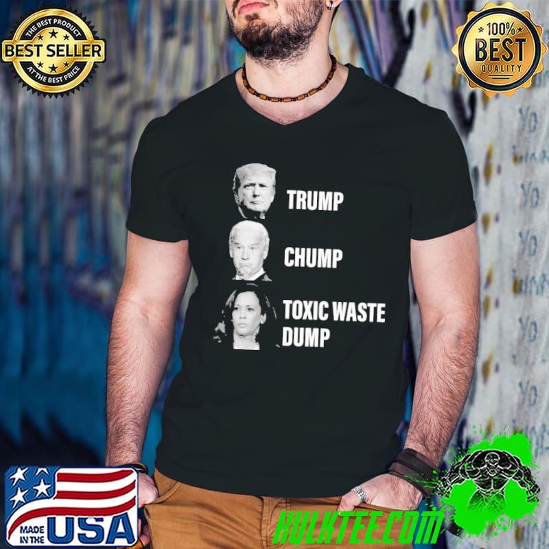 Donald Trump Biden Chump Harris Toxic Waste Dump Shirt