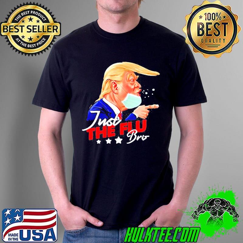 Donald Trump just the flubro Trump shirt