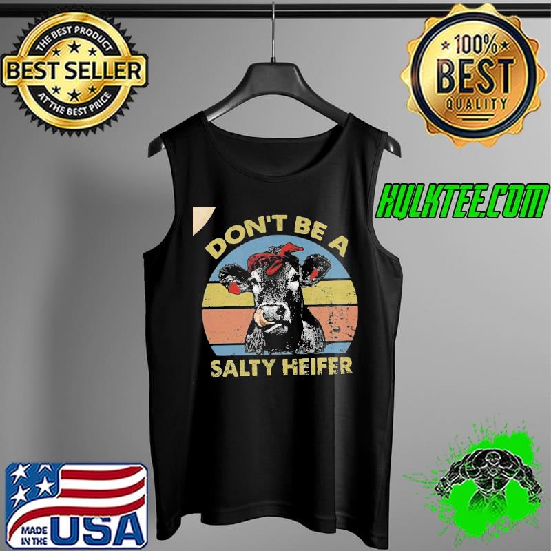 Don't be a salty heifer vintage Tank Top Don't be a salty heifer vintage Tank Top