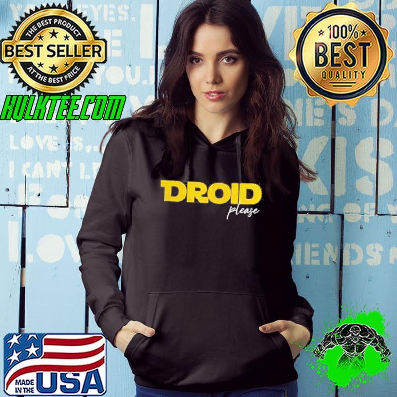 Droid please Hoodie Droid please Hoodie
