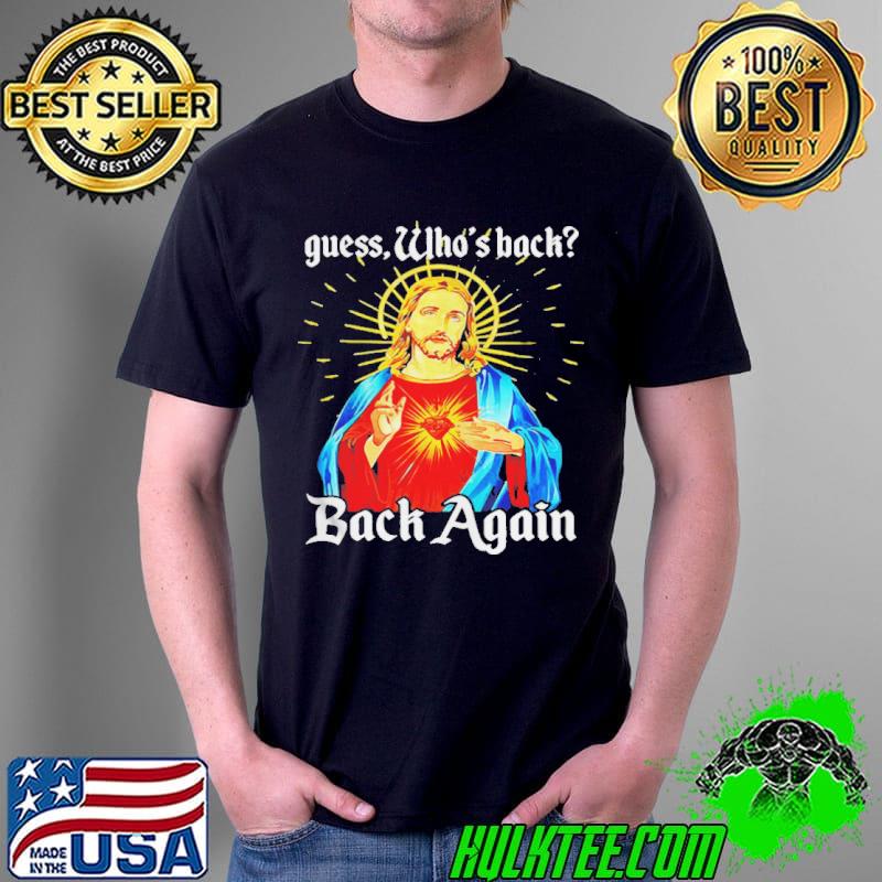 Easter Jesus Guess Who’s Back Back Again Christian Faith T-Shirt