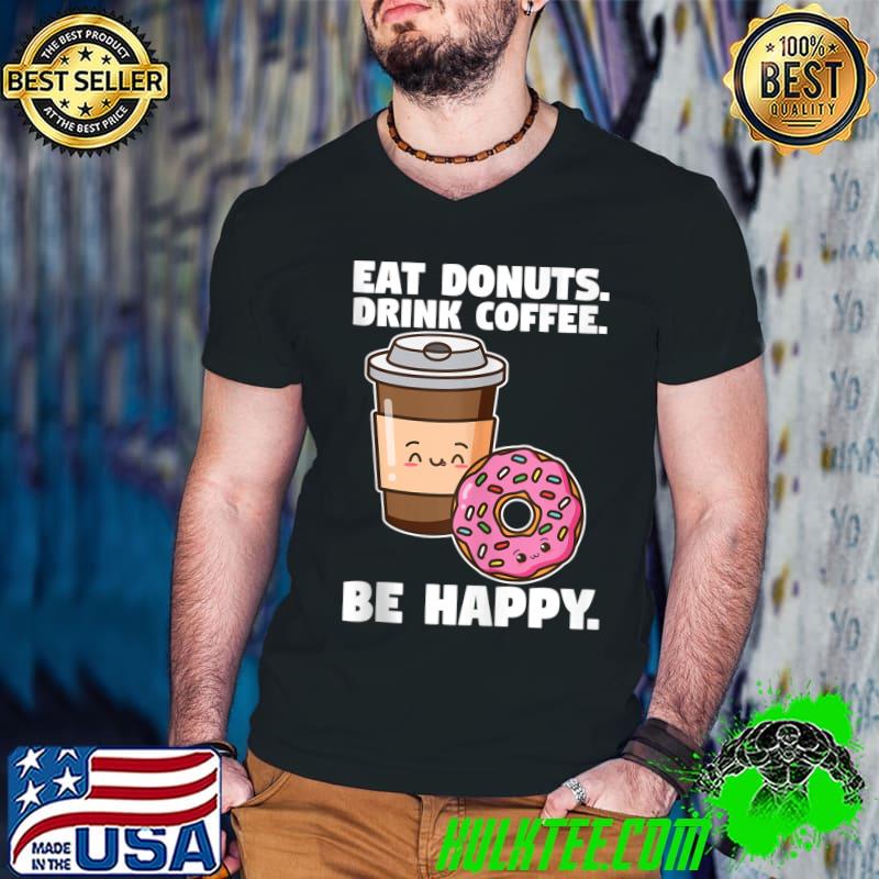 Eat donuts Drink coffee eat donuts T- Guys V Neck Eat donuts Drink coffee eat donuts T- Guys V Neck