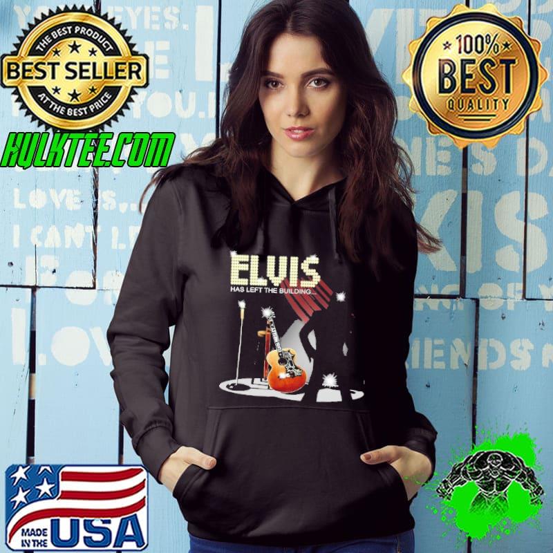 Elvis Has Left The Building Hoodie Elvis Has Left The Building Hoodie