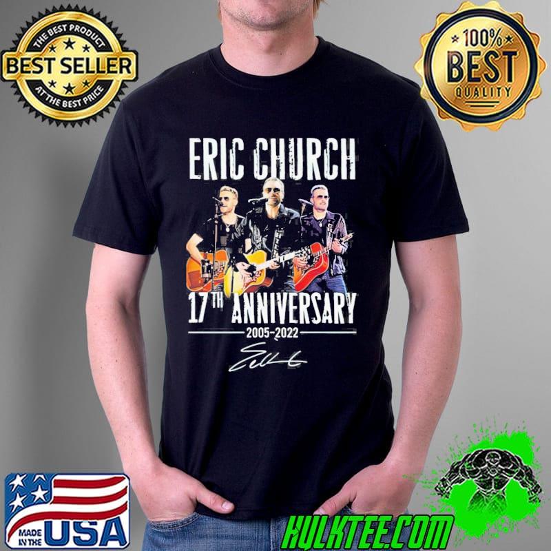 Eric church 17th anniversary 2005 2022 signature shirt