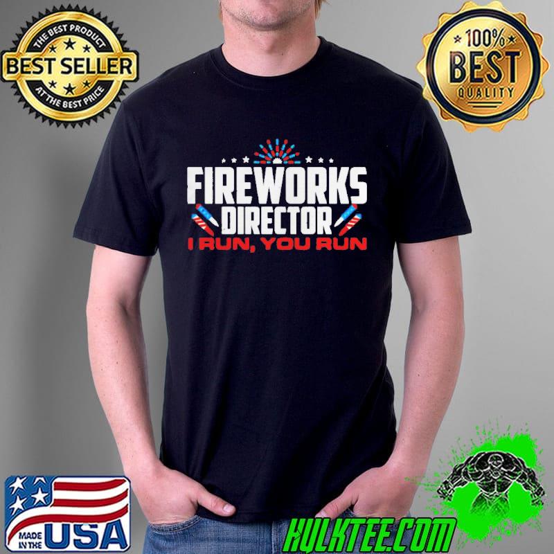 Fireworks director I run you run T-shirt