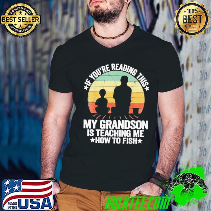Fishing buddy grandpa and grandson my grandson is teaching me how to fish shirt