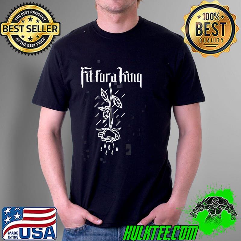 Fit for a king rose shirt