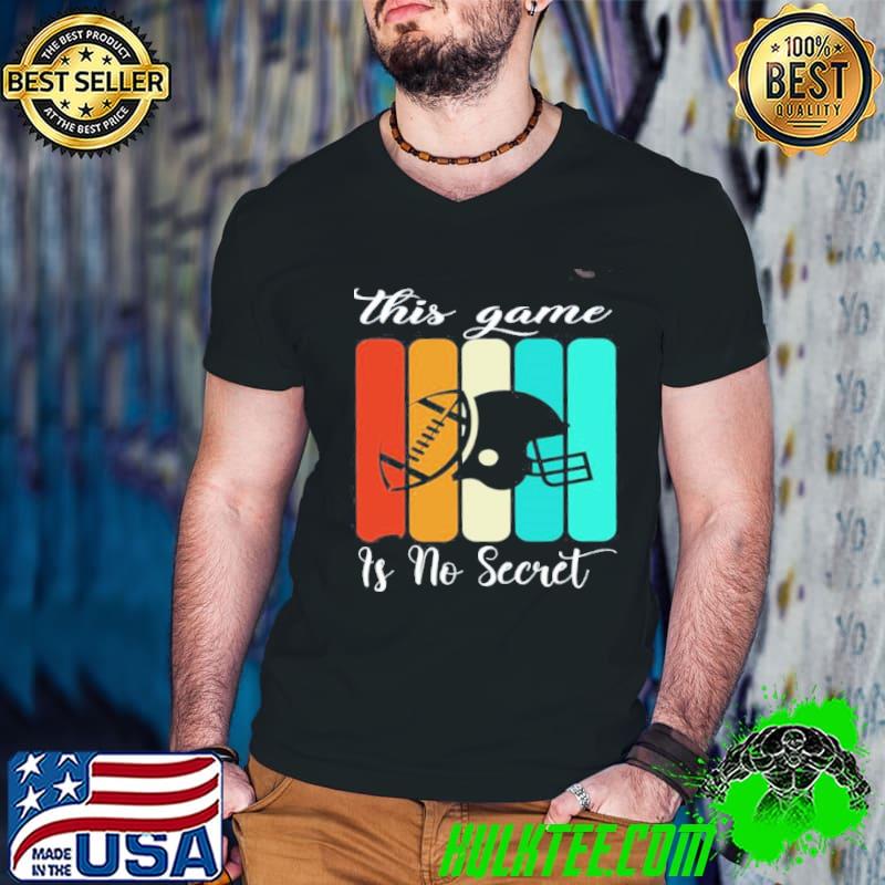 Football this game is not secret shirt