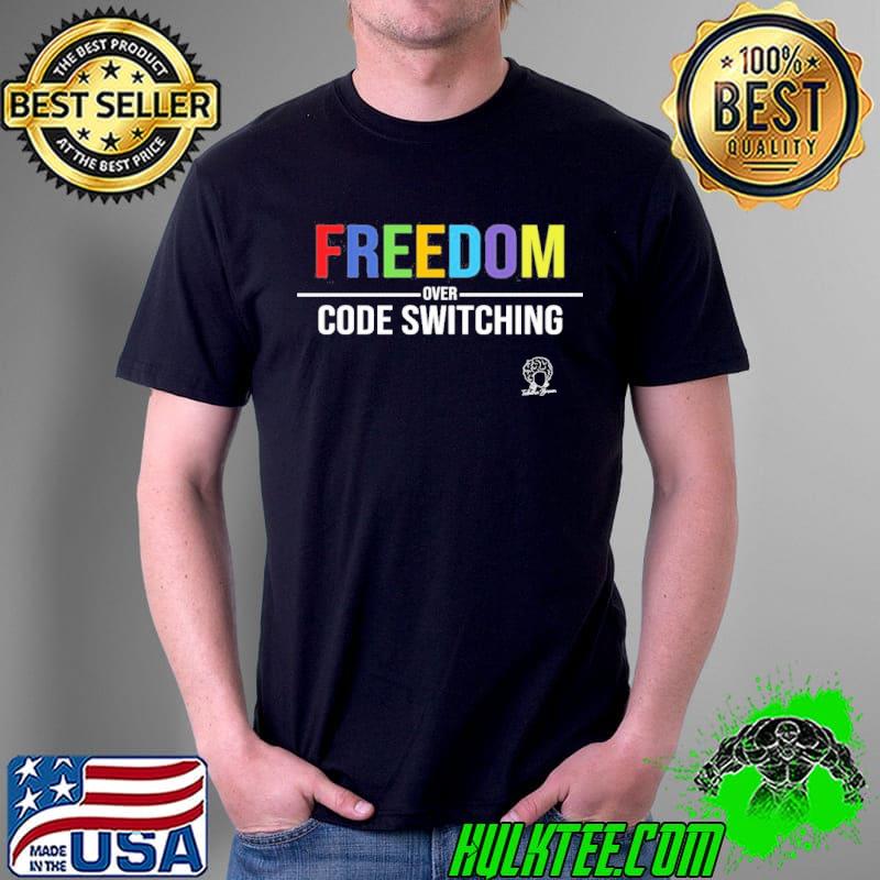 Freedom Over Code Switching Shirt