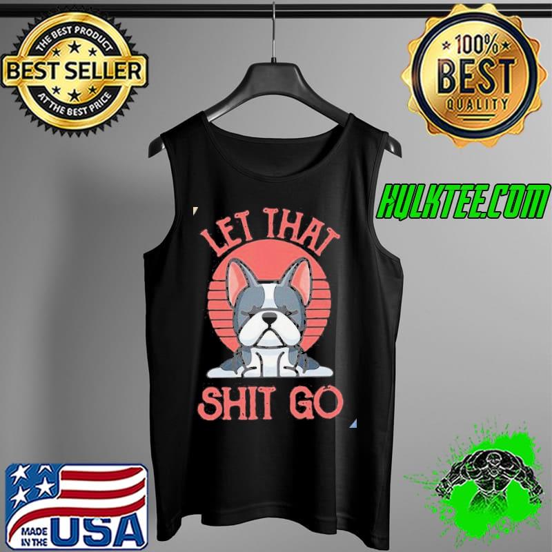 French Bulldog yoga let that shit go vintage Tank Top French Bulldog yoga let that shit go vintage Tank Top