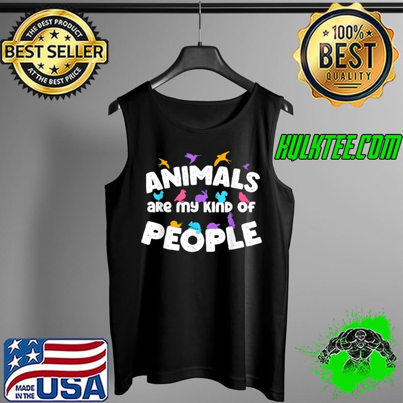 Funny Animals are my kind of pople quote cool outfit T-Shirt Tank Top Funny Animals are my kind of pople quote cool outfit T-Shirt Tank Top
