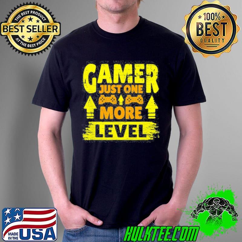 Funny Gamer Just One More Level shirt